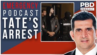 EMERGENCY PODCAST: Tate's Arrest | PBD Podcast | Ep. 221