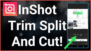 How To Trim, Split, & Cut Videos On InShot Video Editor
