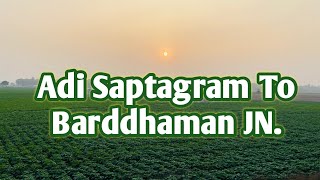 Adi Saptagram To Bardhaman Junction Railway Station|By Bardhaman Via Main Local|Local Train Journey