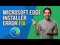 How To Fix Microsoft Edge Installer Error [Easy Troubleshooting Guide]