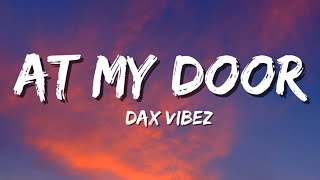 Dax Vibez - At My Door (Lyrics)