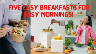 5 EASY Breakfasts for Busy Mornings! ⏰🍓 (Healthy \u0026 Quick)