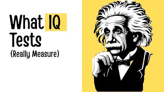 What IQ Tests Really Measure