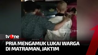 Tidak Terima Ditegur, Seorang Pria Ngamuk Lukai Warga | Kabar Utama tvOne