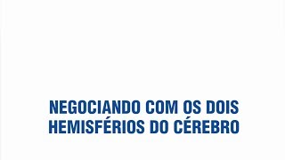 09 - PALESTRA INTELIGÊNCIA EMOCIONAL NAS NEGOCIAÇÕES / NEGOCIANDO COM OS DOIS HEMISFÉRIOS DO CÉREBRO