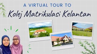 Virtual Tour to Kolej Matrikulasi Kelantan!!