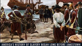 America's History of Slavery Began Long Before Jamestown