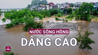 Mực nước sông Hồng chạm báo động 1, trận lụt lịch sử năm 2008 liệu có lặp lại ở Hà Nội? | VTC Now