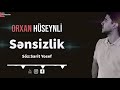 orxan huseynli sensizlik