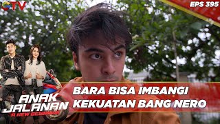 Bara Bisa Imbangi Kekuatan Bang Nero - Anak Jalanan A New Beginning