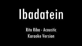 Ibadatein - Rito Riba | Acoustic Karaoke With Lyrics | Only Guitar Chords...