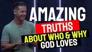 Amazing Truths about Who and Why God Loves | Kyle Winkler