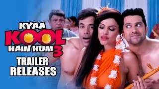 Kyaa Kool Hain Hum 3 Official Trailer Ft. Tusshar Kapoor, Aftab, Mandana Karimi Releases