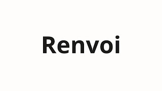 How to pronounce Renvoi