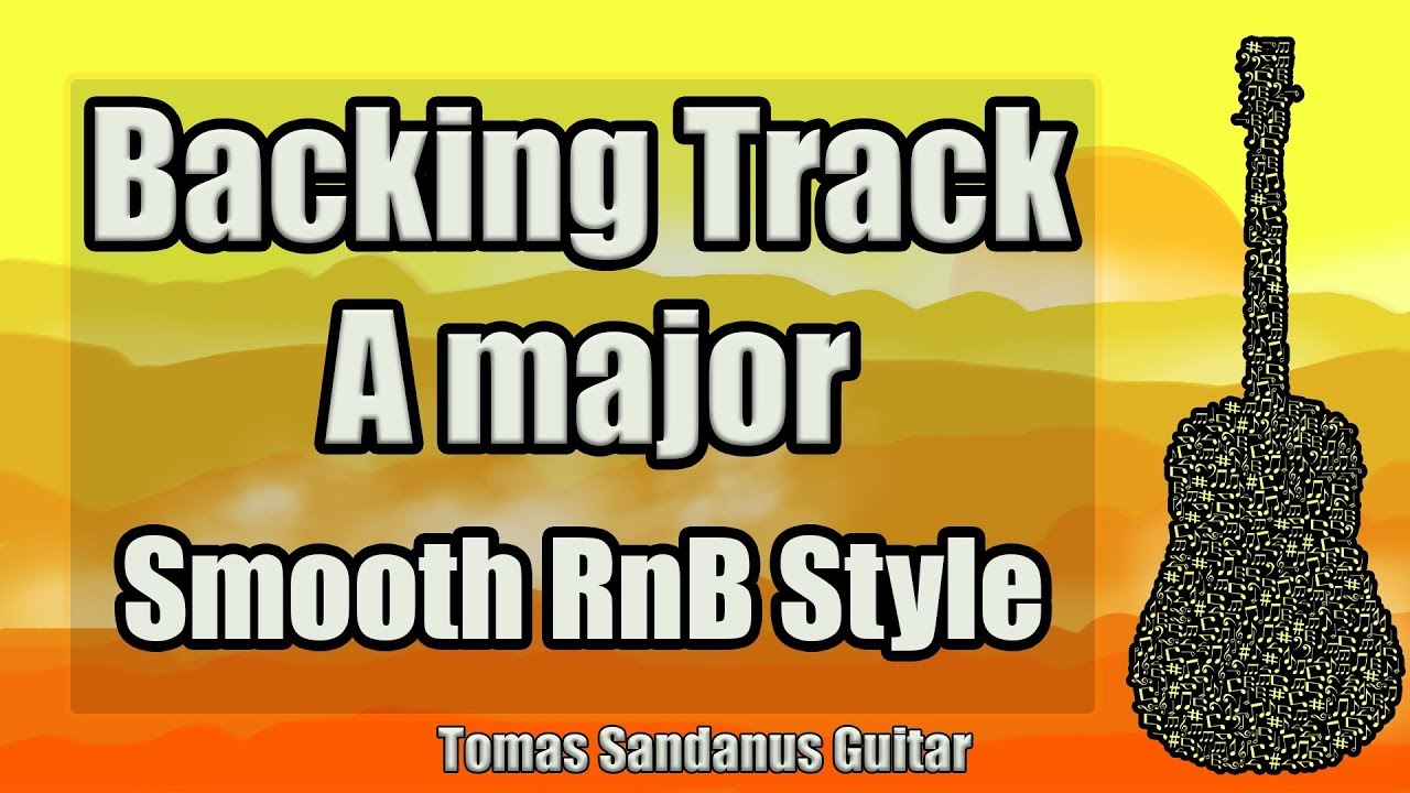 A Major Backing Track - Smooth RnB Guitar Jam Backtrack - YouTube