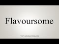 How To Say Flavoursome