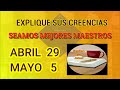 seamos mejores maestros. explique sus creencias. semana abril 29 5 mayo