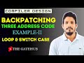 Backpatching Example 2 (Loop & Switch Case ) | Three Address Code | ICG | Compiler Design