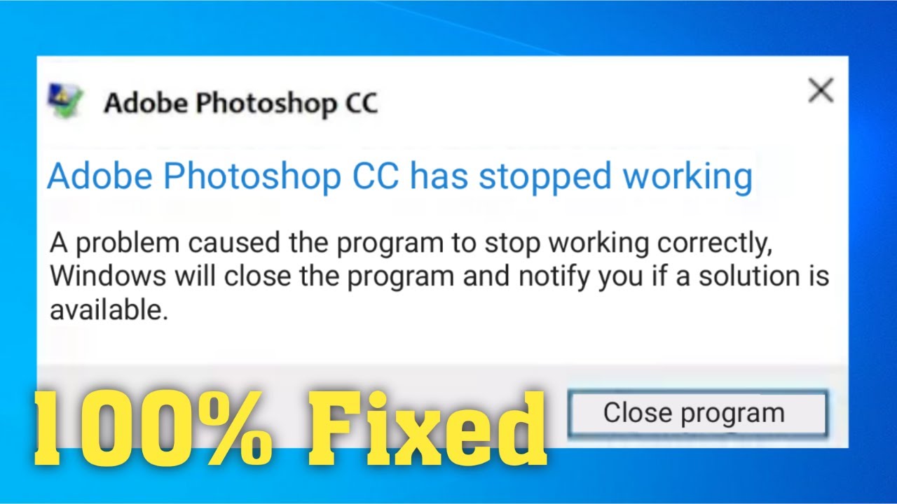 How To Fix Adobe Photoshop CC Has Stopped Working Windows 10/8/7 ...