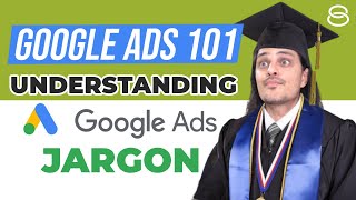 🎓 Google Ads 101: Understanding Google Ads Jargon