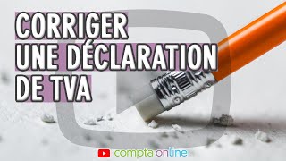 Comment corriger une déclaration de TVA ?