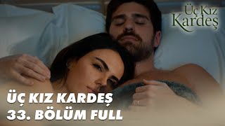 Üç Kız Kardeş 33. Bölüm - Full Bölüm