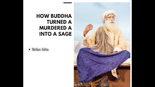 How Gautama Buddha Transformed a Murderer into  - Relax Isha #Sadhguru