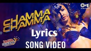 Chamma Chamma Lyrics Song - Fraud Saiyaan | Elli AvrRam, Arshad | Neha Kakkar, Tanishk, Ikka,Romi