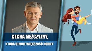 Cecha mężczyzny, która ujmuje większość kobiet