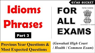 English || Idioms & Phrases (Part 3) || FOR : Health Dept. / Guwahati High Court / Common Exam