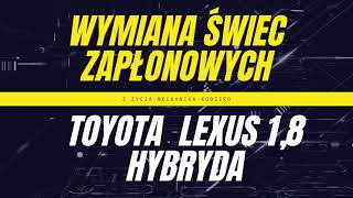 Jak wymienić świece zapłonowe w Hybrydzie 1,8 Toyota Lexus CHR Corolla