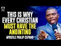 THIS IS WHY EVERY CHRISTIAN MUST HAVE THE ANOINTING||APOSTLE PHILIP CEPHAS