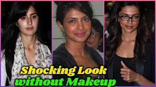 10 Bollywood Actress Who Look Shocking Without makeup | Katrina, Priyanka Chopra, Deepika Padukone