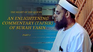 The Heart of the Qur'an: An Enlightening Commentary Tafsir of Surah Yasin Part 2| Mufti Abdur-Rahman