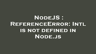 NodeJS : ReferenceError: Intl is not defined in Node.js