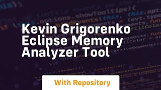 Kevin grigorenko eclipse memory analyzer tool