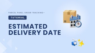 Estimated Delivery Date - ParcelPanel Order Tracking Tutorial