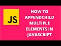 How to appendChild multiple elements in JavaScript | JavaScript Tutorial