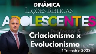 Dinâmica para EBD- Lição 1 Adolescentes/ Criacionismo x Evolucionismo ( 1 Trimestre 2025 )