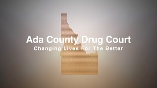 ADA COUNTY DRUG COURT CHANGES LIVES