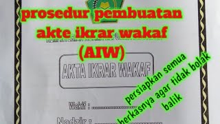 Prosedur pembuatan Akte Ikrar Wakaf