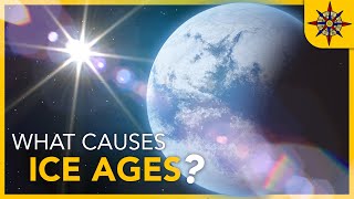 What Causes an Ice Age?
