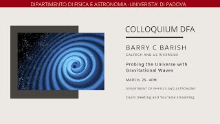 Barry C. Barish - Probing the Universe with Gravitational Waves – Colloquia DFA