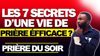 Les 7 secrets d'une vie de prière efficace - Prière du soir