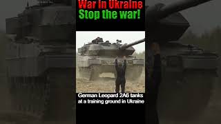 German Leopard 2A6 tanks at a training ground in Ukraine. War in Ukraine. Stop the war!