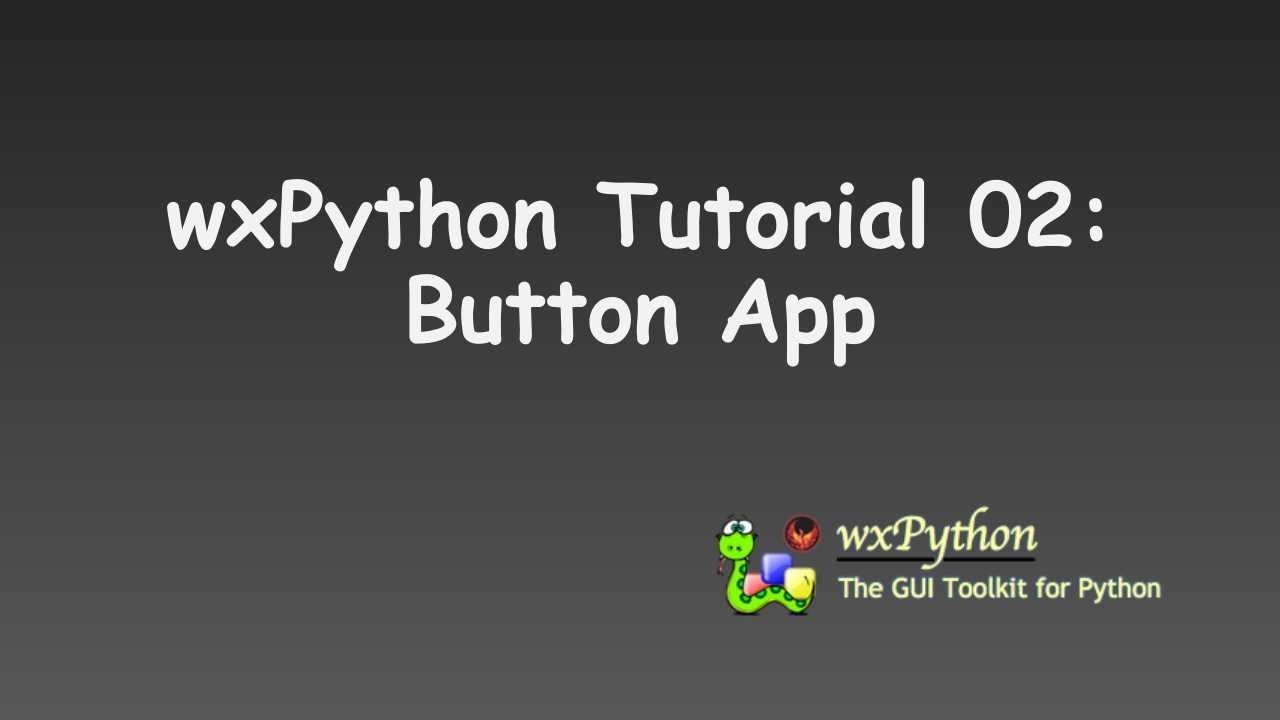 Wxpython Tutorial 02 Button App Youtube Wxpython Tutorial 02 Button App Youtube