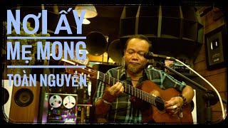 Nơi ấy Mẹ mong / nguyễn toàn / st Randy