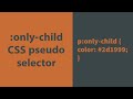 :only-child - CSS Pseudo Selector Explained !