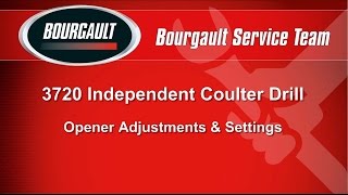 Bourgault 3720 Independent Coulter Drill - Opener Adjustments