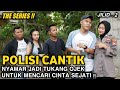 SUBHANALLAH ! POLISI CANTIK NYAMAR JADI TUKANG OJEK UNTUK MENCARI CINTA SEJATI ~ THE SERIES JILID 2